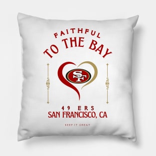 I'LL BE ALWAYS FAITHFUL TO THE BAY Pillow