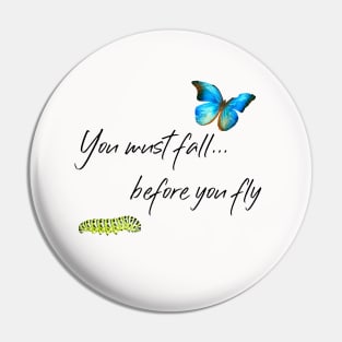 You must fall before you fly Pin