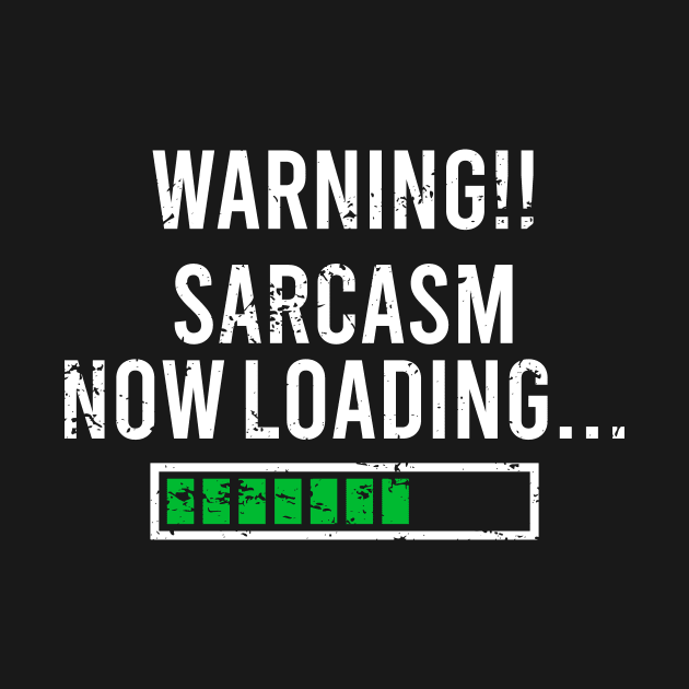 Warning Sarcasm Now Loading, Please Wait by The Soviere