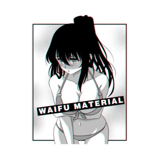 Waifu Material T-Shirt