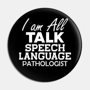 Speech Language Pathologist - I am All Talk b Pin