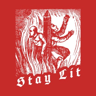 Stay Lit - Burning Witches Witchy Goth Medieval Funny History  Pun T-Shirt