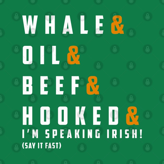 WHALE & OIL & BEEF & HOOKED & I’m SPEAKING irish! by guicsilva@gmail.com