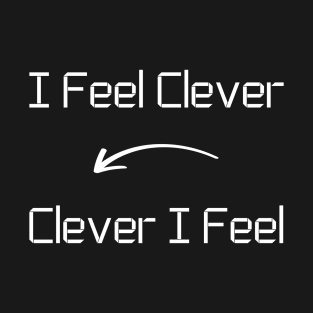 I feel Clever T-Shirt mug apparel hoodie tote gift sticker pillow art pin T-Shirt