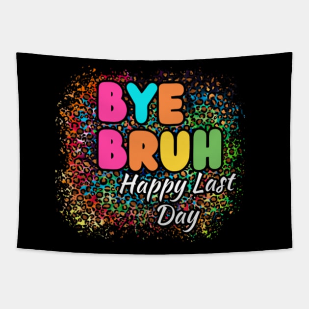 Bye-Bruh-Happy-Last-Day Tapestry by Alexa