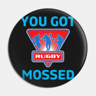 You Got Mossed - You Got Mossed Rugby Lover Funny - You Got Mossed Rugby Fire Ball Pin