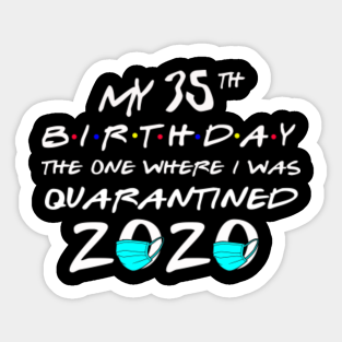 35th Birthday Quarantine Stickers Teepublic