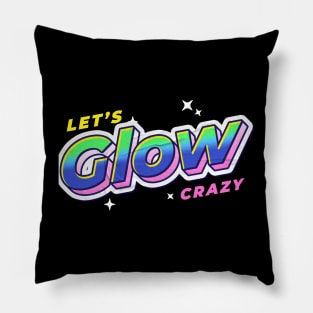 Lets glow crazy Pillow