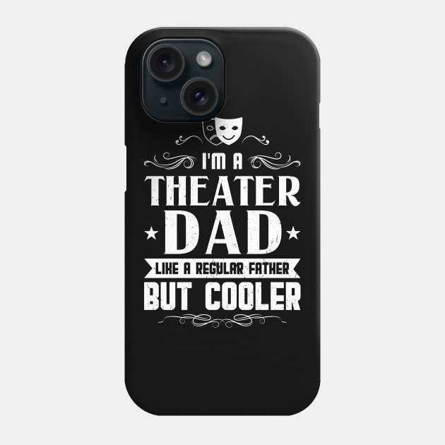 I'm A Theater Dad - Theatre Phone Case by Peco-Designs