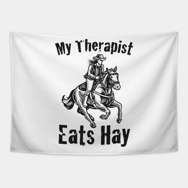 Horse Riding Horse Lover Horse Girl My Therapist Eats Hay Tapestry by jodotodesign