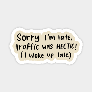 Sorry I'm Late White Lie Party Design Magnet