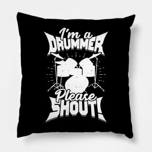 I'm A Drummer Please Shout Pillow