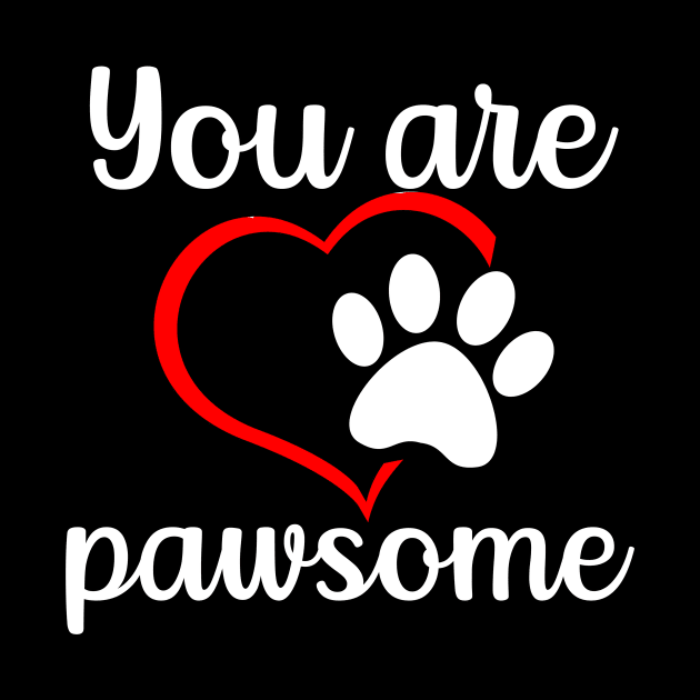 You Are Pawsome by Dogefellas