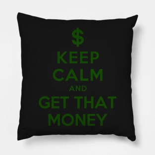 KEEP CALM AND GET THAT MONEY Pillow