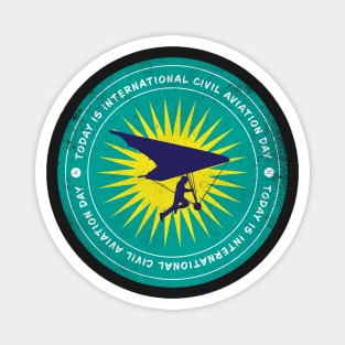 Today is International Civil Aviation Day Badge Magnet