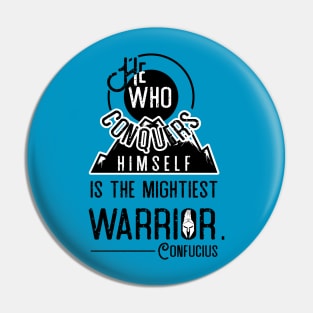 He who conquers himself is the mightiest warrior - Confucius Pin