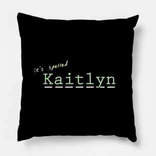 it's spelled Kaitlyn Pillow