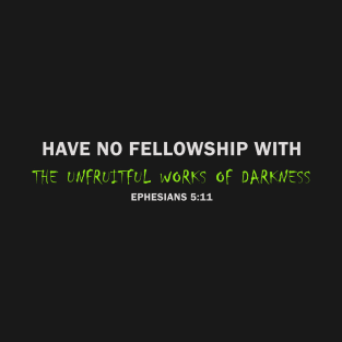 Ephesians 5:11 No Fellowship With Darkness Anti-Halloween T-Shirt