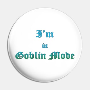 I'm in Goblin Mode Pin