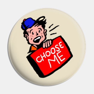 Choose Me Pin