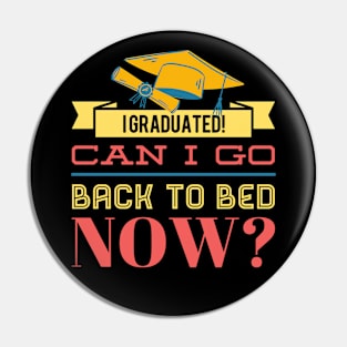 I GRADUATED! CAN I GO BACK TO BED NOW? Funny Gift For Her Him Pin