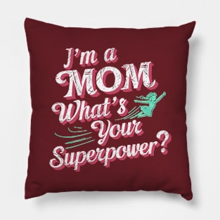 I'm a Mom what 's Your Superpower | Mother's day Mom lover gifts Pillow