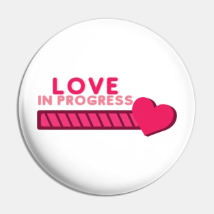 Love in progress Pin