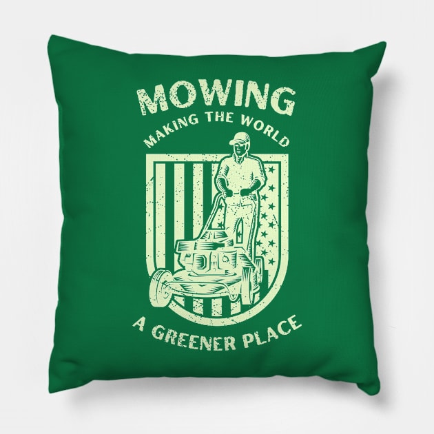 Mowing Making The World A Greener Place Pillow by ChasingTees