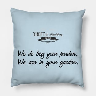 Theft and Shrubbery chant 3 Pillow