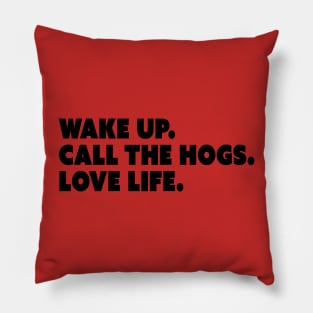 Wake Up. Call the Hogs. Love Life. Pillow