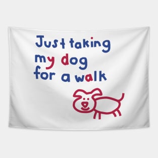 Just Taking My Dog For a Walk Funny Quotes Tapestry
