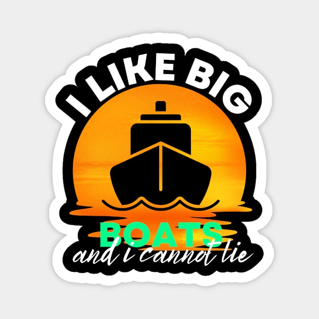 I Like Big Boats and I Cannot Lie Magnet by WonkeyCreations