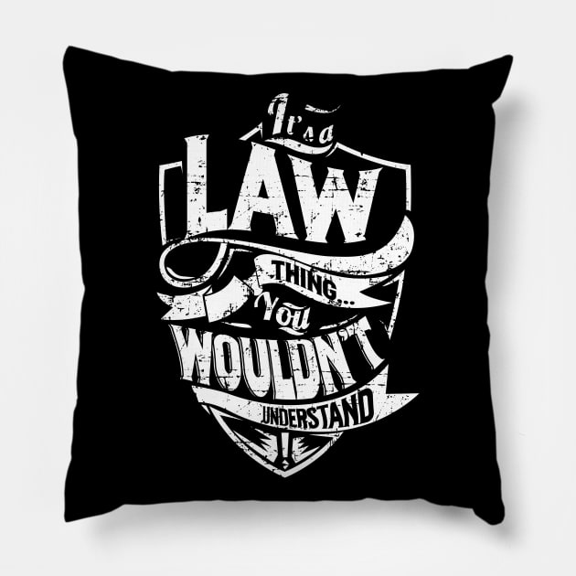 Its LAW Thing You Wouldnt Understand Pillow by MiLLin