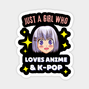 Just A Girl Loves Anime And K-pop Magnet