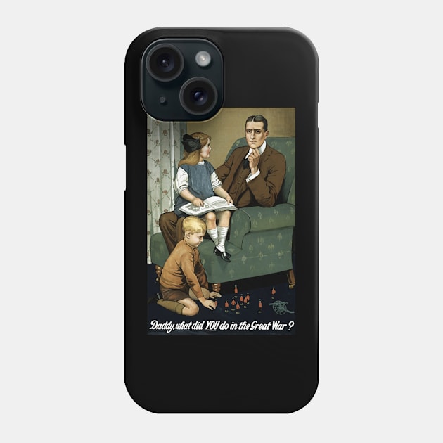 Daddy, what did you do in the great war? Phone Case by warishellstore