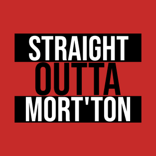 Straight Outta Mort'ton T-Shirt