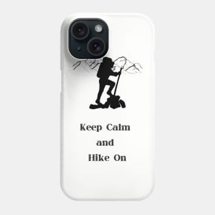 Keep Calm and Hike On Phone Case