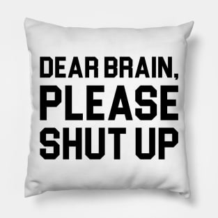 Shut Up Brain Pillow