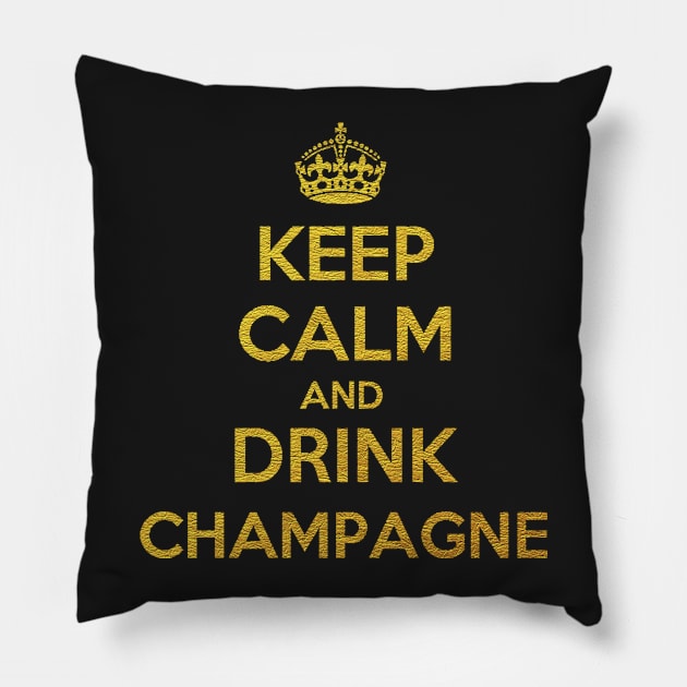 KEEP CALM AND DRINK CHAMPAGNE Pillow by isidrobrooks