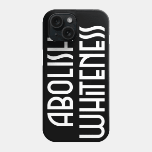 Abolish Whiteness Phone Case