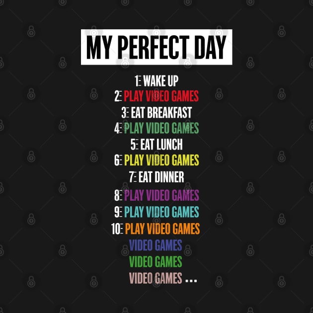 My Perfect Day Video Games FOR Cool Gamer T-shirt by kawaiimono