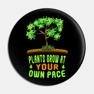 Plants Grow At Your Own Pace Pin