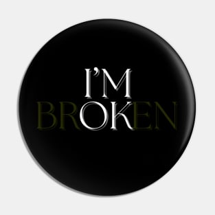 I’m broken I’m ok funny Pin