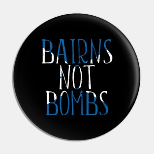 BAIRNS NOT BOMBS, Scottish Independence Saltire Flag Text Slogan Pin