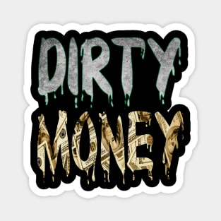 Dirty Money Magnet