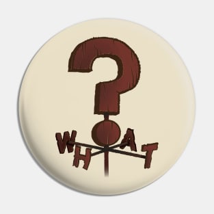 WHAT? Weather Vane (Gravity Falls) Pin