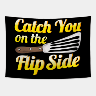 Funny Catch You On The Flip Side Spatula Cooking Tapestry