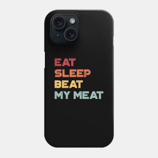 Eat Sleep Beat My Meat Sunset Funny Phone Case