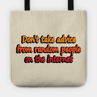 Don’t take advice from random people on the internet Tote