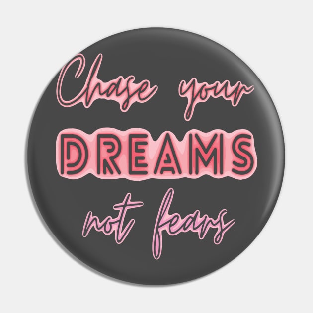 chase your dreams not fears Pin by ddesing